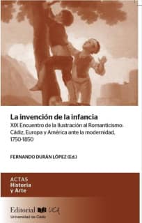 La invención de la infancia XIX Encuentro de la Ilustración al Romanticismo: Cádiz, Europa y América ante la modernidad, 1750-1850