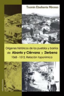 Orígenes históricos de los pueblos y barrios de Abanto y Ciérvana y Zierbena. 1068-1512. Relación toponímica