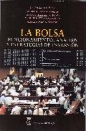 La bolsa: funcionamiento, análisis y estrategias de inversión.