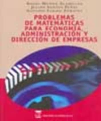 Problemas de matemáticas para economía, administración y dirección de empresas.