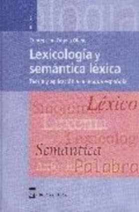 Lexicología y semántica léxica. Teoría y aplicación a la lengua española.