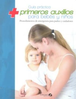 Guía práctica de primeros auxilios para bebes y niños