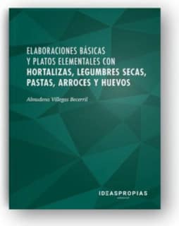 Elaboraciones básicas y platos elementales con hortalizas, legumbres secas, pastas, arroces y huevos