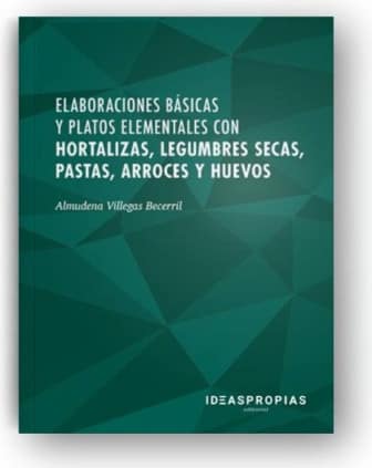 Elaboraciones básicas y platos elementales con hortalizas, legumbres secas, pastas, arroces y huevos