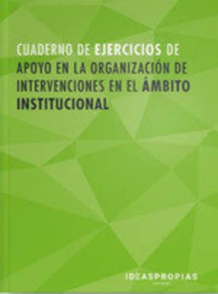 Cuaderno de ejercicios MF1019_2 Apoyo psicosocial, atención relacional y comunicativa en instituciones