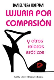 Lujuria por compasión y otros relatos eróticos