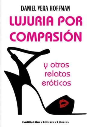 Lujuria por compasión y otros relatos eróticos
