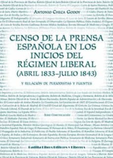 Censo de la prensa española en los inicios del Régimen Liberal (abril 1833-julio 1843) y relación de periodistas y fuentes