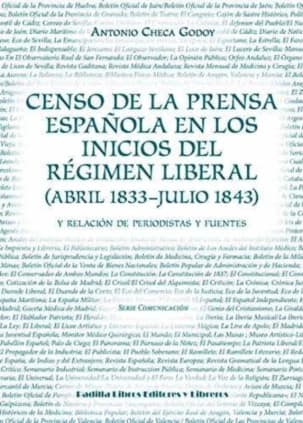 Censo de la prensa española en los inicios del Régimen Liberal (abril 1833-julio 1843) y relación de periodistas y fuentes