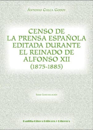 Censo de la prensa española editada durante el reinado de Alfonso XII (1875-1885)