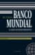Banco Mundial: El golpe de estado permanente