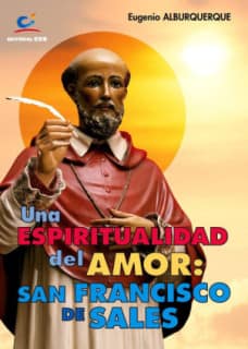 Una espiritualidad del amor: San Francisco de Sales
