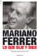Mariano Ferrer. Lo que dije y digo