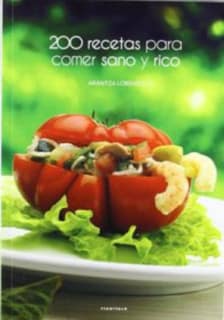 200 recetas para comer sano y rico