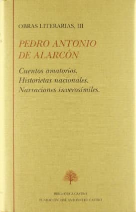 Obras literarias, III: Cuentos amatorios ; Historietas nacionales ; Narraciones inverosímiles