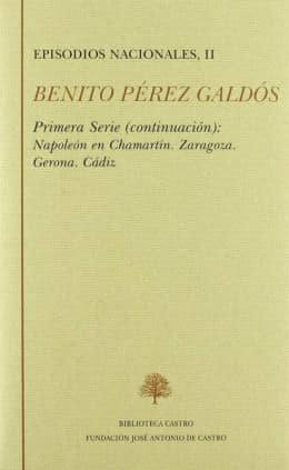 Episodios nacionales. Primera serie II: Napoleón en Chamartín ; Zaragoza ; Gerona ; Cádiz