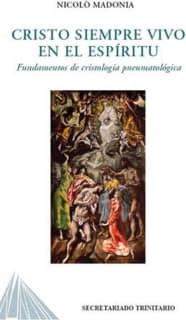 Cristo siempre vivo en el Espíritu. Fundamentos de cristología neumatológica