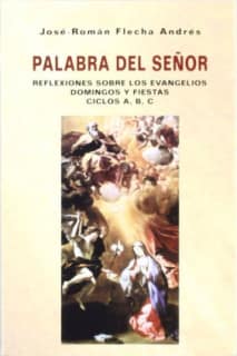 Palabra del Señor. Reflexiones sobre los evangelios. Ciclos A, B, C.