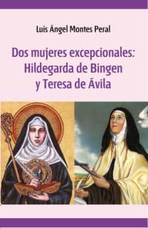 Dos mujeres excepcionales: Hildegarda de Bingen Y Teresa de Jesús