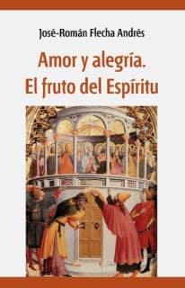 Amor y alegría. El fruto del Espíritu