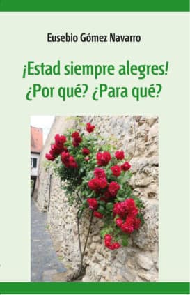 ¡Estad siempre alegres! ¿Por qué? ¿Para qué?