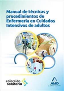 Manual de técnicas y procedimientos de enfermería en cuidados intensivos adultos