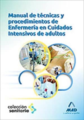 Manual de técnicas y procedimientos de enfermería en cuidados intensivos adultos