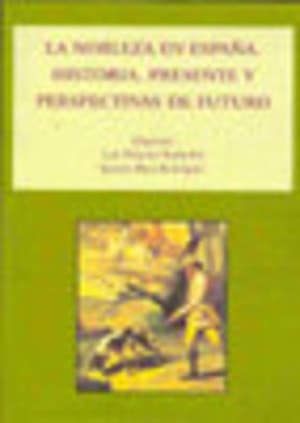 La nobleza en España. Historia, presente y futuro y perspectivas de futuro