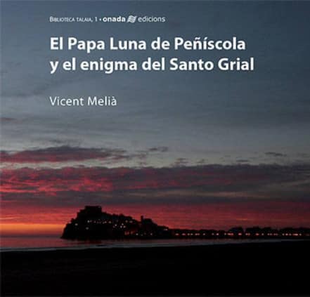 El Papa Luna de Peñíscola y el enigma del Santo Grial