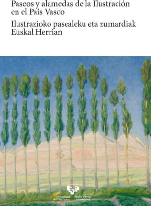 Paseos y alamedas de la Ilustración en el País Vasco - Ilustrazioko pasaleku eta zumardiak Euskal Herrian