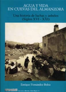 Agua y vida en cuevas del almanzora. Una historia de luchas y anhelos. (Siglos XVI-XXI)