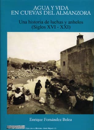 Agua y vida en cuevas del almanzora. Una historia de luchas y anhelos. (Siglos XVI-XXI)
