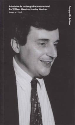 Principios de la tipografía fundamental. De William Morris a Stanley Morison
