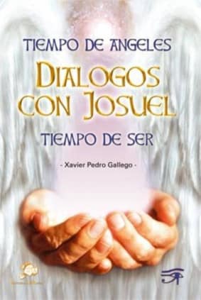 Tiempo de ángeles - Dialogos con Josuel - Tiempo de ser