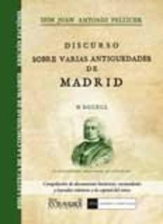 Discurso sobre varias antiguedades de Madrid