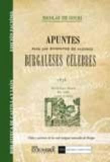 Apuntes para las biografias de algunos burgaleses célebres