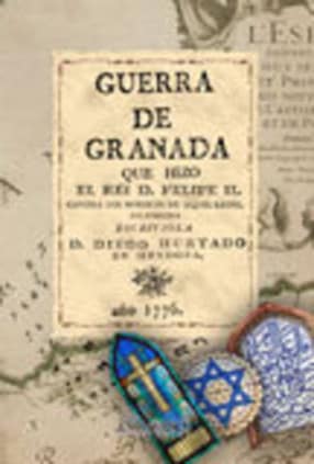 Guerra de Granada, que hizo Felipe II, contra los moriscos de aquel reino