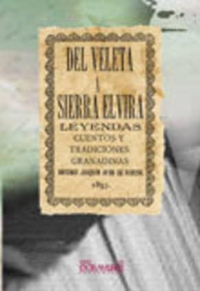 Del Veleta á Sierra Elvira. Leyendas, cuentos y tradiciones granadinas