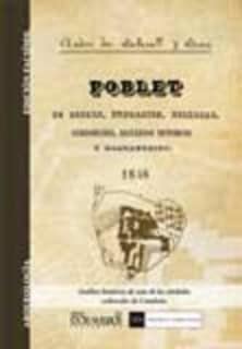 Poblet, su origen, fundacion, bellezas, curiosidades, recuerdos históricos y destruccion