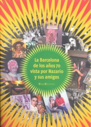LA BARCELONA DE LOS AÑOS 70 VISTA POR NAZARIO Y SUS AMIGOS