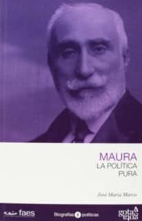 Antonio Maura. La política pura