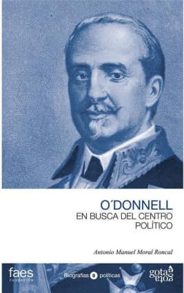 LEOPOLDO O'DONNELL, EN BUSCA DEL CENTRO POLÍTICO