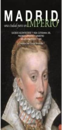 Madrid, una ciudad para un imperio