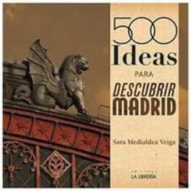 500 Ideas para descubrir Madrid