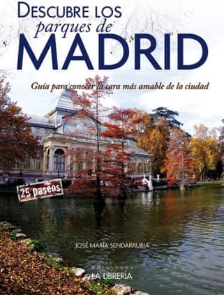 Descubre los parques de Madrid.Guía para conocer la cara más amable de la ciudad