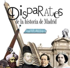 Disparates de la Historia de Madrid