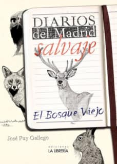 Diarios del Madrid salvaje. El bosque viejo
