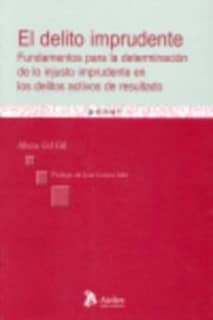 Delito imprudente, el. Fundamentos para la determinación de lo injusto imprudente en los delitos activos de resultado.