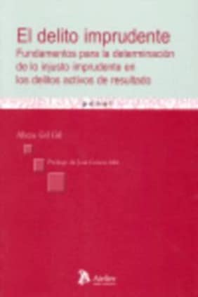 Delito imprudente, el. Fundamentos para la determinación de lo injusto imprudente en los delitos activos de resultado.