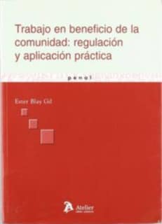 Trabajo en beneficio de la comunidad: regulacion y aplicacion practica.